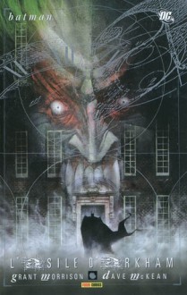 Batman: L'asile d'Arkham - Grant Morrison, Dave McKean, Karen Berger, Alex Nikolavitch