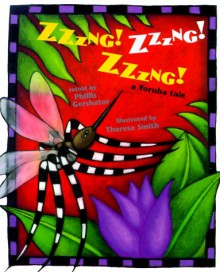 Zzzng! Zzzng! Zzzng!: A Yoruba Tale - Phillis Gershator