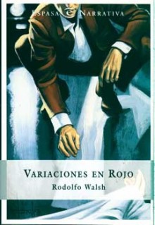 Variaciones en rojo - Rodolfo Walsh