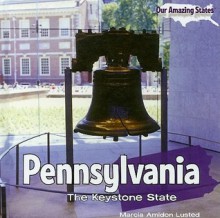 Pennsylvania: The Keystone State - Marcia Amidon Lusted