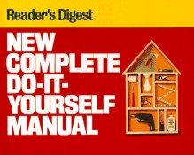 New Complete Do-It-Yourself Manual - Reader's Digest Association