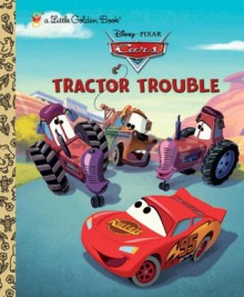 Tractor Trouble (Disney/Pixar Cars) (Little Golden Book) - Frank J. Berrios, Random House Disney