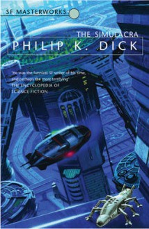 The Simulacra - Philip K. Dick