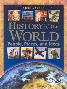 Steck-Vaughn History of Our World: Student Book Grades 6 - 12 History of Our World 2003 - Steck-Vaughn