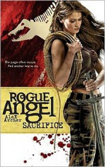 Sacrifice (Rogue Angel, #18) - Alex Archer