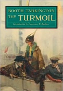 The Turmoil - Booth Tarkington, Lawrence R. Rodgers (Introduction)