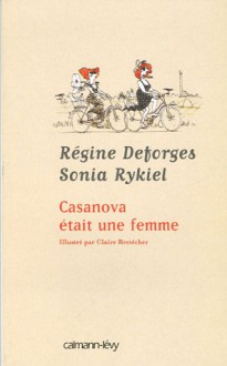 Casanova était une femme - Régine Deforges, Sonia Rykiel