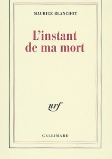 L'instant de ma mort - Maurice Blanchot