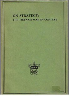 On Strategy: The Vietnam War In Context - Harry G. Summers Jr., Jack N. Merritt, Thomas F. Healy