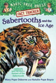 Sabertooths and the Ice Age (Magic Tree House Fact Tracker #12) - Mary Pope Osborne, Natalie Pope Boyce, Sal Murdocca