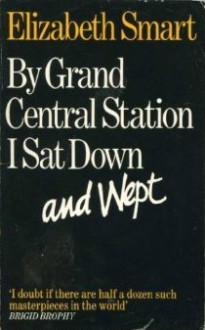 By Grand Central Station I Sat Down And Wept - Elizabeth Smart