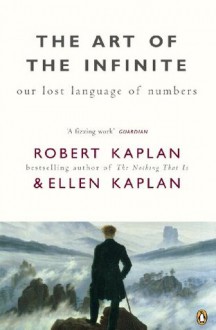 The Art of the Infinite: Our Lost Language of Numbers - Robert Kaplan, Ellen Kaplan