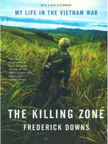 The Killing Zone: My Life in the Vietnam War - Frederick Downs Jr.