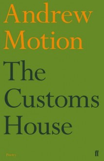 The Customs House - Andrew Motion