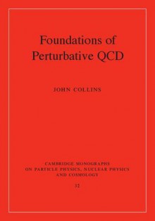 Foundations of Perturbative QCD - John Collins