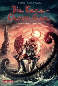 Die Kane-Chroniken, Band 2: Der Feuerthron (German Edition) - Rick Riordan, Claudia Max