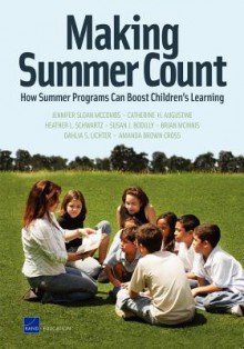 Making Summer Count: How Summer Programs Can Boost Children's Learning - Jennifer Sloan McCombs, Catherine H. Augustine, Heather L. Schwartz, Susan J. Bodilly