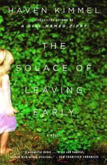 The Solace of Leaving Early - Haven Kimmel