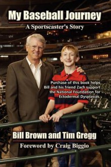 My Baseball Journey: A Broadcaster's Memoir - Bill Brown