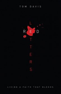 Red Letters: Living a Faith That Bleeds - Tom Davis