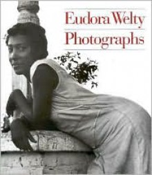 Eudora Welty: Photographs - Eudora Welty, Reynolds Price