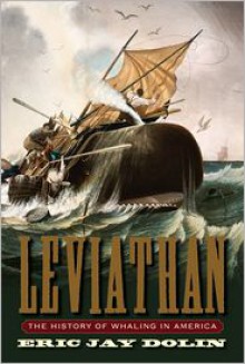 Leviathan: The History of Whaling in America - Eric Jay Dolin