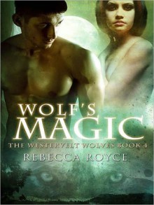 Wolf's Magic (Westervelt Wolves #4) - Rebecca Royce