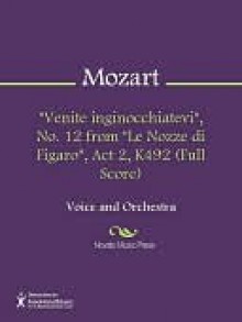 "Venite inginocchiatevi", No. 12 from "Le Nozze di Figaro", Act 2, K492 (Full Score) - Wolfgang Amadeus Mozart