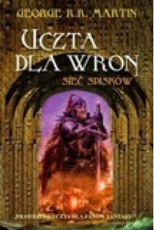 Uczta dla wron Część 2 Sieć spisków - George R.R. Martin