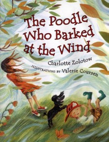 The Poodle Who Barked at the Wind - Charlotte Zolotow