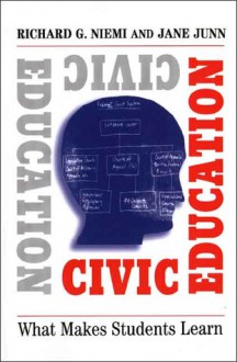 Civic Education: What Makes Students Learn - Richard G. Niemi, Jane Junn