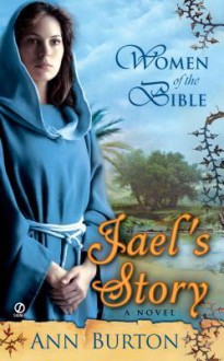 Women of the Bible: Jael's story - Ann Burton