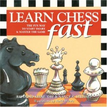 Learn Chess Fast: The Fun Way to Start Smart & Master the Game - Raymond D. Keene, Roxie Munro, Nancy Stewart