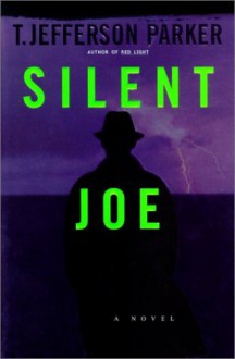 Silent Joe - T. Jefferson Parker