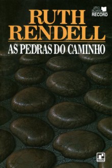 As Pedras do Caminho - Ruth Rendell, Maria Luiza da Silva Pinto