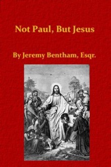 Not Paul, But Jesus - Jeremy Bentham