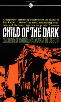 Child of the Dark: The Diary of Carolina Maria de Jesus - Carolina Maria de Jesus, C. M. DeJesus