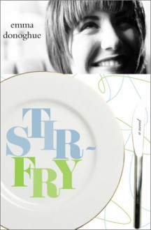 Stir-Fry - Emma Donoghue