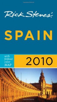 Rick Steves' Spain 2010 (Rick Steves' Country Guides) - Rick Steves