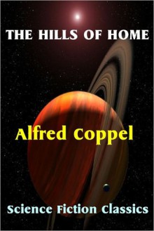 The Hills of Home - Alfred Coppel, Science Fiction Classics