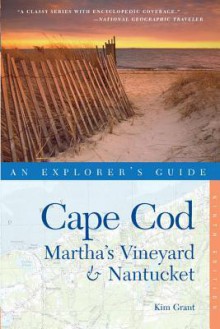 Explorer's Guide Cape Cod, Martha's Vineyard & Nantucket - Kim Grant