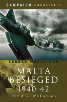 The Siege of Malta 1940-1942 - David Williamson, Christopher Summerville