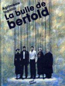 La Bulle De Bertold - Diego Agrimbau, Jean-Michel Boschet, Gabriel Ippóliti