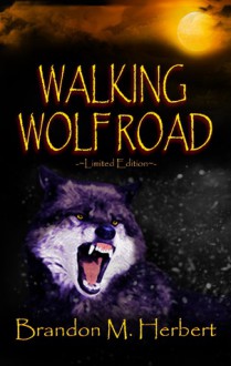 Walking Wolf Road - Brandon M. Herbert