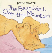 The Bear Went Over the Mountain (Baby Bear Books) - John Prater