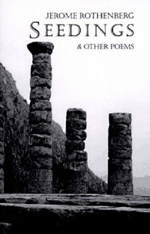 Seedings and Other Poems - Jerome Rothenberg