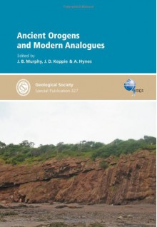 Ancient Orogens And Modern Analogues Special Publication 327 - J. Duncan Keppie, A.J. Hynes