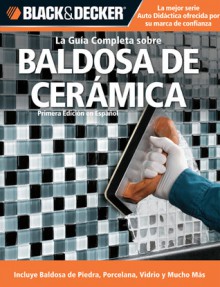 La Guia Completa sobre Baldosa de Ceramica - Creative Publishing International, Edgar Rojas