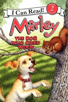 Marley: The Dog Who Cried Woof - John Grogan, Richard Cowdrey, Lydia Halverson