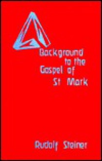 Background to Gospel of Mark - Rudolf Steiner